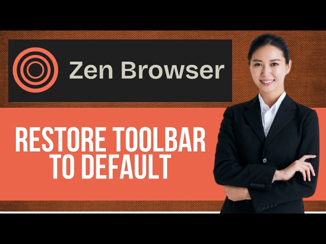 How to Restore Toolbar to Default in Zen Browser — Step by Step