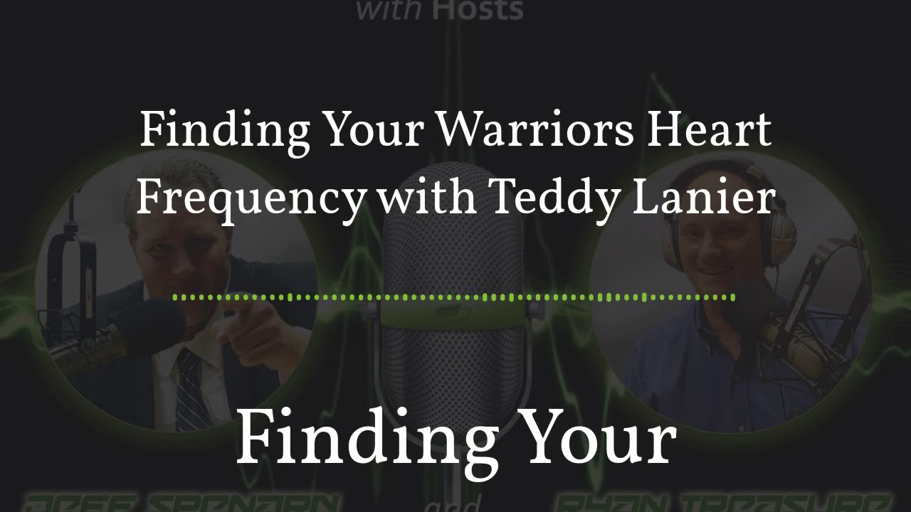 Finding Your Warriors Heart Frequency with Teddy Lanier
