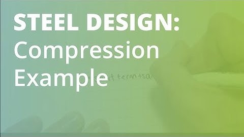 Compression Example: Steel Structural Design