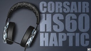 Corsair HS60 Haptic : A Vibrating Bass Gaming Headset!