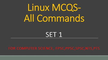 Linux MCQS-  (All Commands)  FOR COMPUTER SCIENCE, FPSC,PPSC,SPSC,NTS,PTS