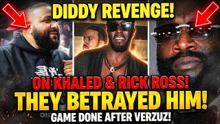 Diddy REVENGE on RICK ROSS and DJ KHALED for BETRAYING HIM! The Game is DONE AFTER VERZUZ