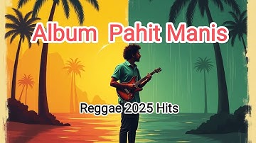 Album Reggae Pahit Manis - Kang AI Musik