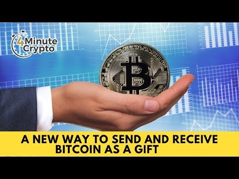 A New Way To Send And Receive Bitcoin As a Gift