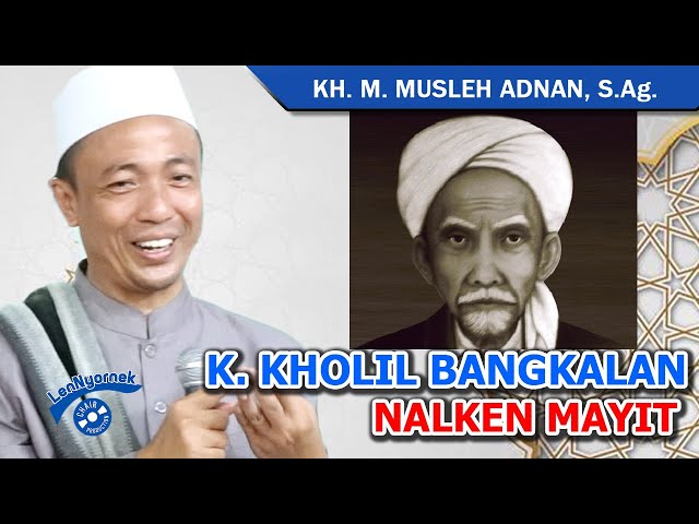 K KHOLIL BANGKALAN MON NALQIN MAYIT - KH. Musleh Adnan, S.Ag. class=