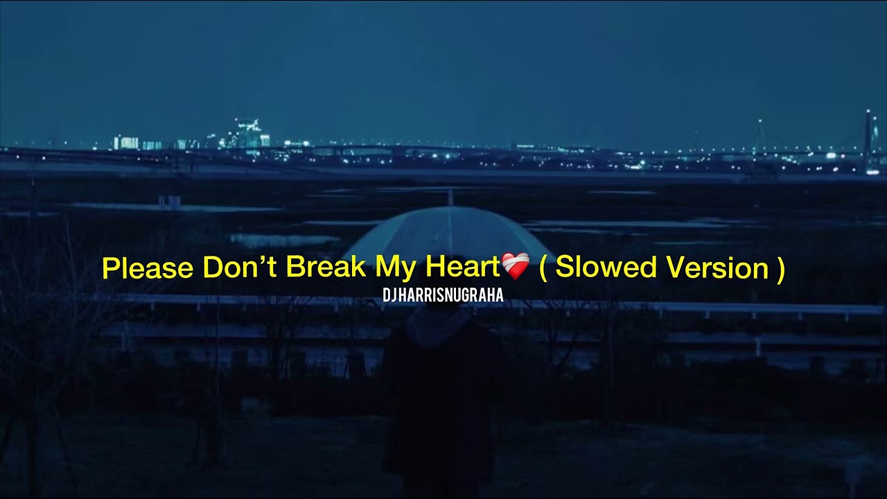 DJ SAD VIRAL TikTok!! Please Don’t Break My Heart❤️‍🩹( Slowed Version ) Dj HarrisNugraha