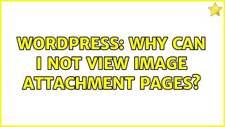 Wordpress: Why can I not view image attachment pages? (2 Solutions!!)
