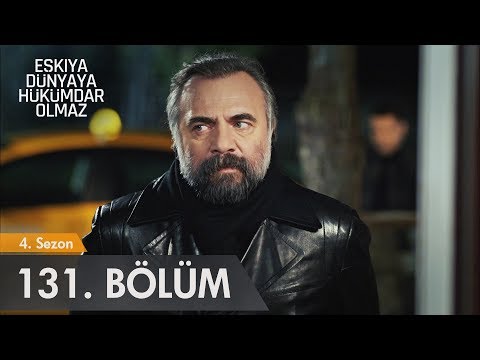 Eşkıya Dünyaya Hükümdar Olmaz 131. Bölüm