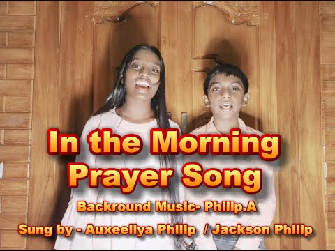 In The Morning Prayer Song Background Music Philip A Sung By Auxeeliya Philip Jackson Philip