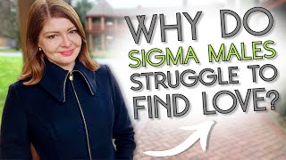 The BIGGEST Challenge a SIGMA MAN Faces When Looking for LOVE