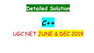 C++ Language | UGC NET June 2019 and UGC NET December 2019 solution|