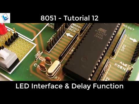 8051 Tutorial 12 - LED Interface & Delay Function