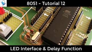 8051 Tutorial 12 - LED Interface & Delay Function