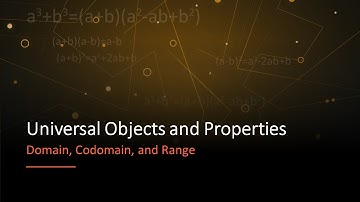 Universal Objects and Properties: Concept - Domain, Codomain, and Range