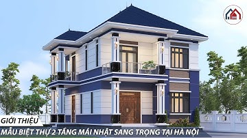 Mẫu biệt thự 2 tầng mái nhật sang trọng tại Hà Nội | KIẾN TRÚC 365