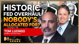 Tom Luongo Historic Fed Overhaul That Nobody Is Allocated For