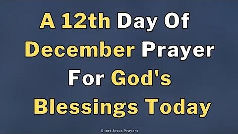 12 December Friday Morning Prayer For God's Blessings Today | Prayer To Start Your Day With God