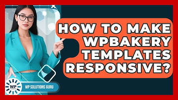 How To Make WPBakery Templates Responsive? - WP Solutions Guru