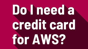 Do I need a credit card for AWS?