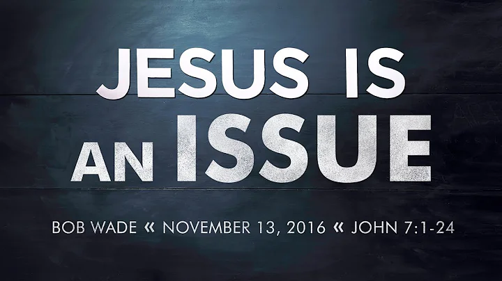 Sermon - John 7:1-24 - Bob Wade