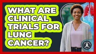 What Are Clinical Trials For Lung Cancer