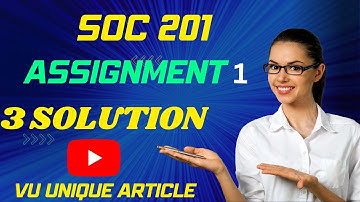 SOC201 Assignment 1 Solution 2023 / SOC201 Assignment 100%  Solution Spring 2023/ SOC201 Spring 2023