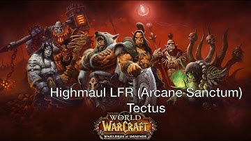 Tectus - Highmaul Raid LFR - Warlords of Draenor Beta - Resto Druid POV