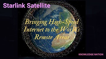 Starlink Satellite : Bringing High-Speed Internet to the World