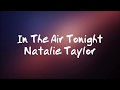 Natalie Taylor - In the Air Tonight || Lyrics ||