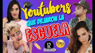 YOUTUBERS QUE ABANDONARON LA ESCUELA - 52 Rankings