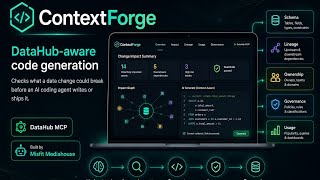 ContextForge — DataHub Agent Hackathon Demo