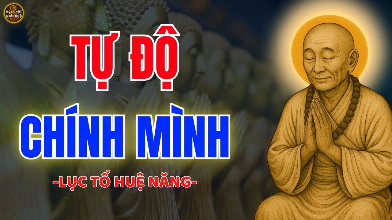 Lục Tổ Huệ Năng Dạy ✨ Tự Độ Chính Mình – Con Đường Giải Thoát Không Cầu Bên Ngoài