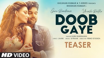 Doob Gaye (Official Video) Guru Randhawa | Urvashi Rautela | Jaani, B Praak | Remo D | Bhushan K |