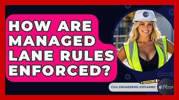 How Are Managed Lane Rules Enforced? - Civil Engineering Explained
