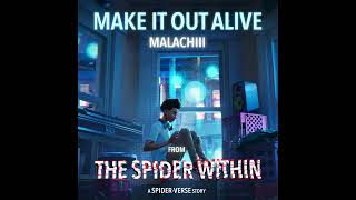 Malachiii  'Make It Out Alive'  The Spider Within: A SpiderVerse Story (Official Audio)