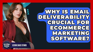 Why Is Email Deliverability Crucial For eCommerce Marketing Software? - Ecom SaaS Stack