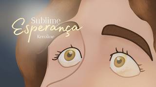 KEROLINE - SUBLIME ESPERANÇA (LYRIC CLIPE OFICIAL)