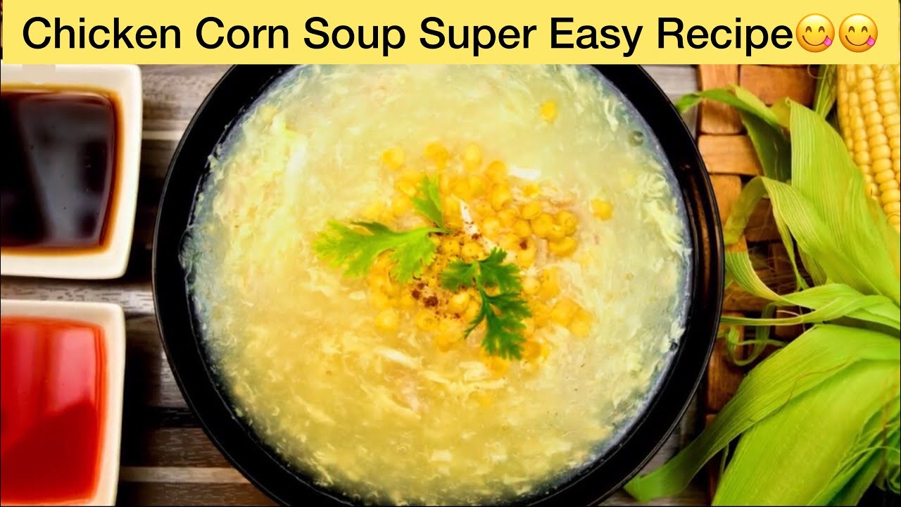 How to make chicken corn soup supper easy Chicken Corn Soup Super