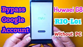 Huawei G8 RIO -L01 Bypass Google Account android 6.0.1