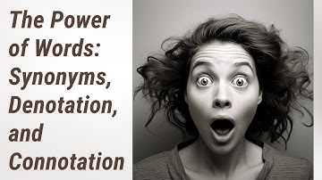 Dive into English: Unveiling Synonyms, Denotation, and Connotation