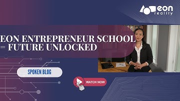 EON-XR Spoken Blog: Inside the World’s First AI-Native Entrepreneur School