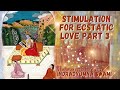 Stimulation for Ecstatic Love Part 3