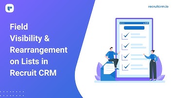 Field visibility and rearrangement in Recruit CRM