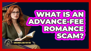 What Is An Advance-fee Romance Scam? - Consumer Laws For You