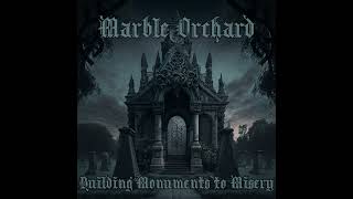 Marble Orchard - Building Monuments to Misery (full album, 2023)