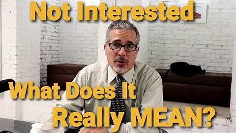 OBJECTION: NOT INTERESTED! What does it Really Mean?