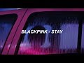 BLACKPINK - 'STAY' Easy Lyrics