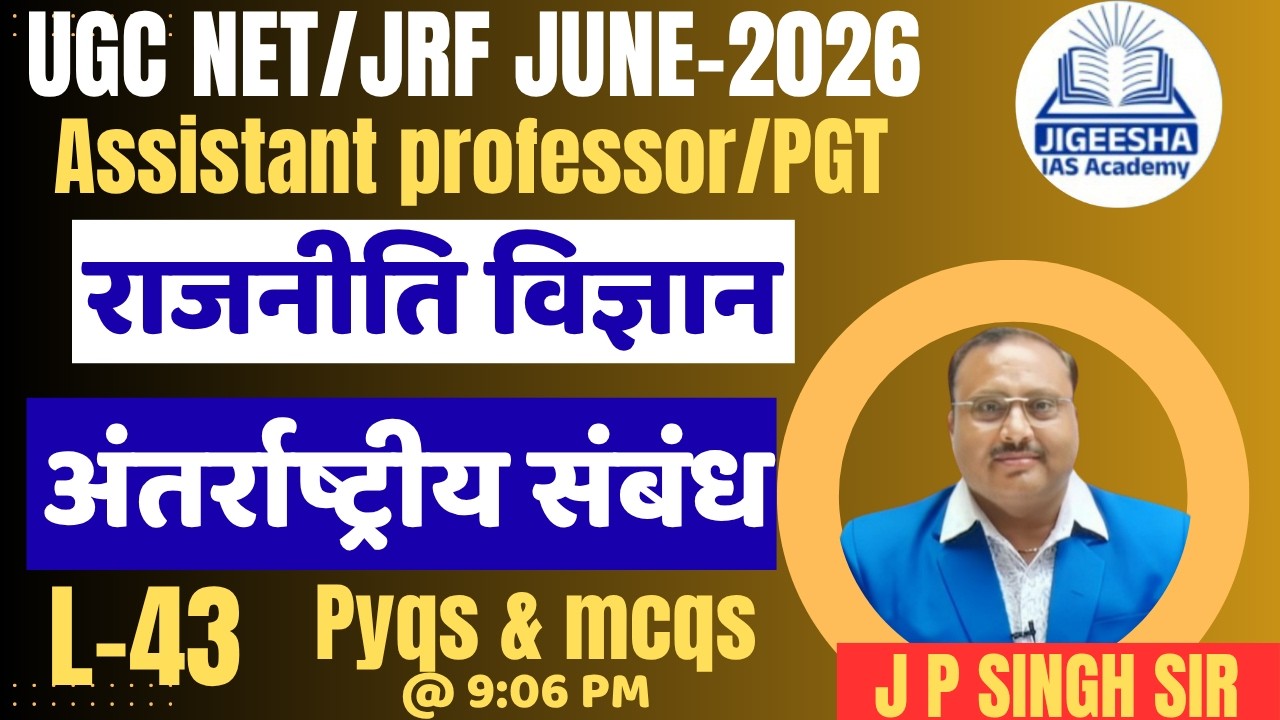 L-43 | UGC NET JUNE 2026 | assistant professor/PGT || political science || by J P singh Sir