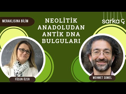 Meraklısına Bilim: Neolitik Anadolu'dan Antik DNA Bulguları - Füsun Özer, Mehmet Somel