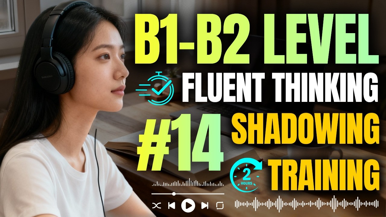 From Translating to Fluent Thinking – English Shadowing Training (B1–B2) – Episode 14